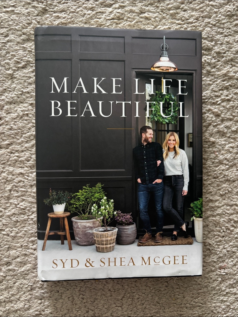 Make Life Beautiful by Syd & Shea McGee - Hardcover Coffee Table Book